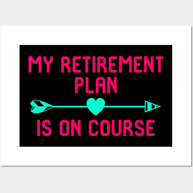 My Retirement Plan Is On Course Fun Golfer Gift Wall Art by at85productions